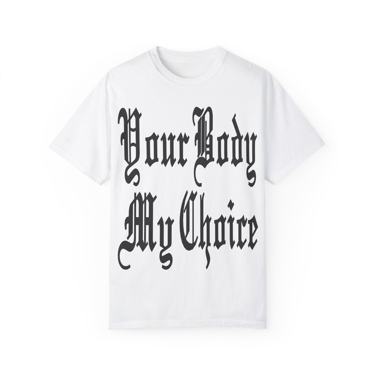 YOUR BODY MY CHOICE T-shirt