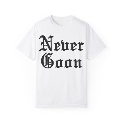 NEVER GOON T-shirt